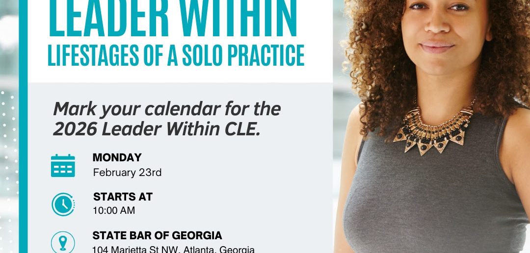 Save the Date! Leader Within Lifestages of a Solo Practice CLE at the Georgia State Bar