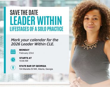 Save the Date! Leader Within Lifestages of a Solo Practice CLE at the Georgia State Bar